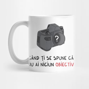 cand ti se spune ca nu ai niciun obiectiv Mug